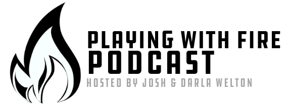 Playing With Fire Podcast